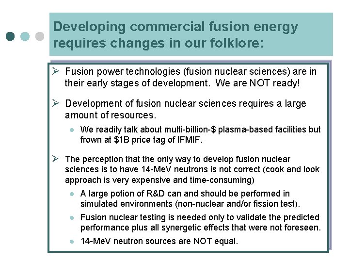 Developing commercial fusion energy requires changes in our folklore: Ø Fusion power technologies (fusion