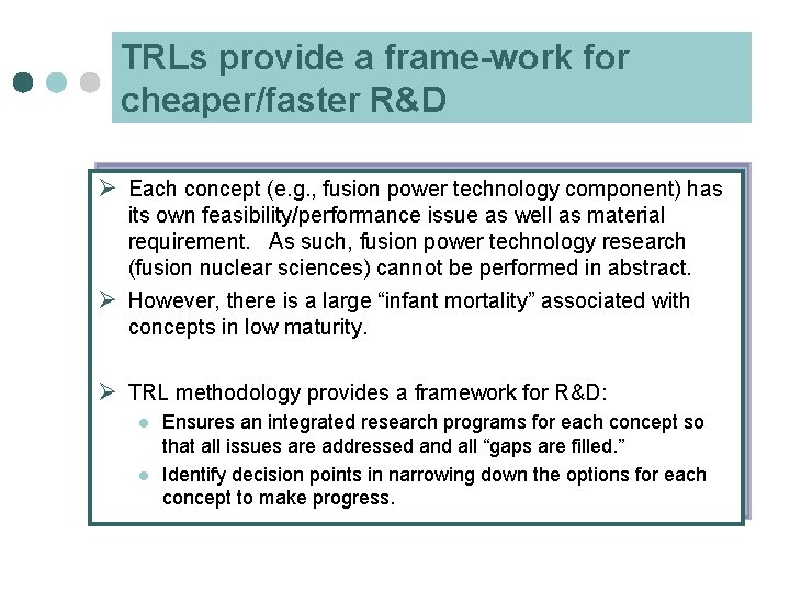 TRLs provide a frame-work for cheaper/faster R&D Ø Each concept (e. g. , fusion