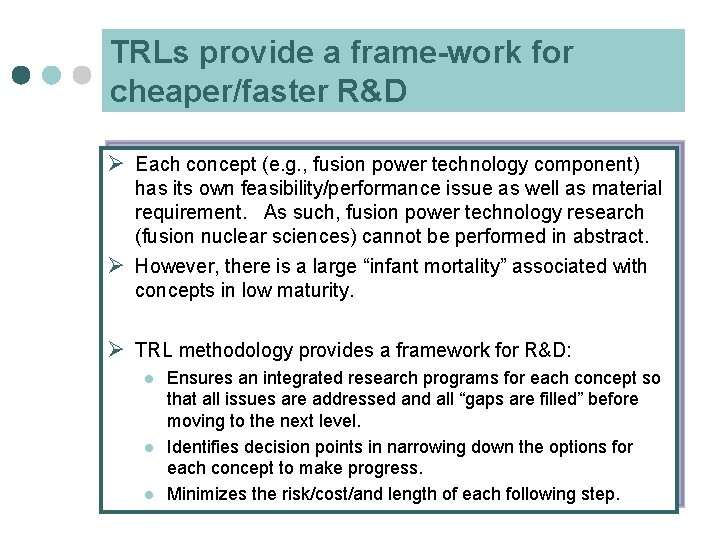 TRLs provide a frame-work for cheaper/faster R&D Ø Each concept (e. g. , fusion