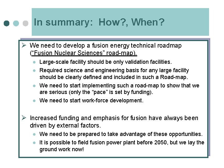 In summary: How? , When? Ø We need to develop a fusion energy technical