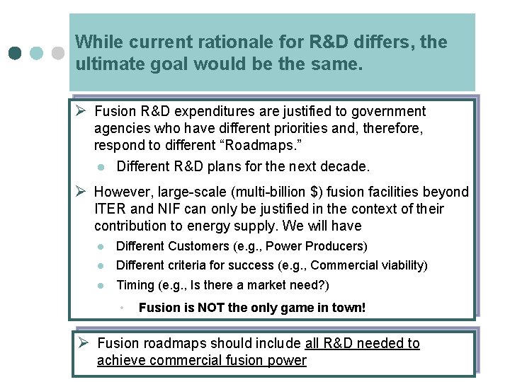 While current rationale for R&D differs, the ultimate goal would be the same. Ø