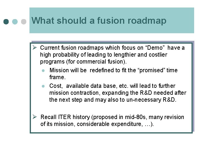 What should a fusion roadmap Ø Current fusion roadmaps which focus on “Demo” have