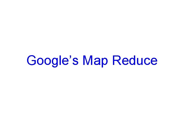 Google’s Map Reduce 