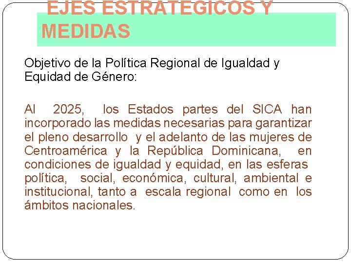 EJES ESTRATÉGICOS Y MEDIDAS Objetivo de la Política Regional de Igualdad y Equidad de