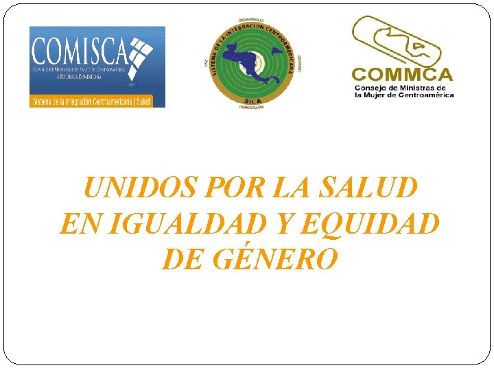 UNIDOS POR LA SALUD EN IGUALDAD Y EQUIDAD DE GÉNERO 