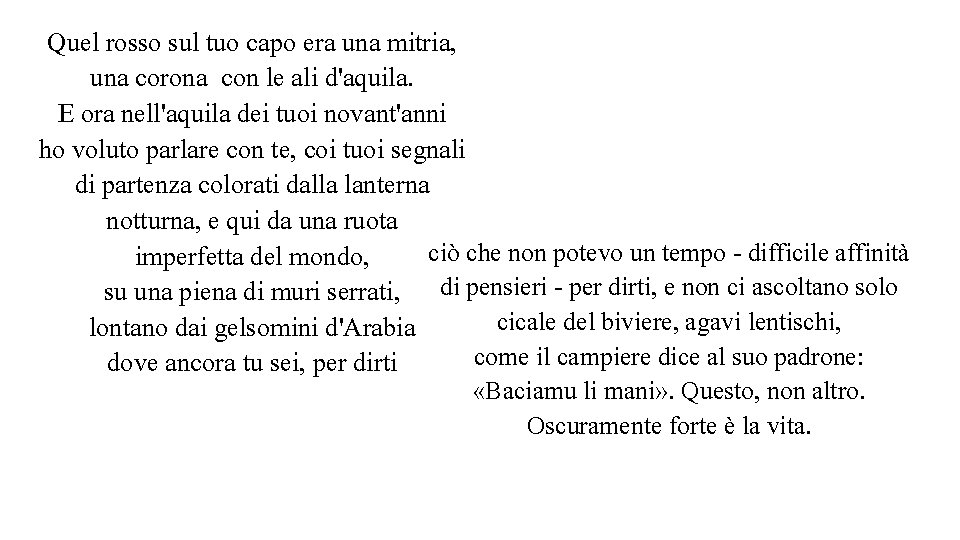 Quel rosso sul tuo capo era una mitria, una corona con le ali d'aquila.