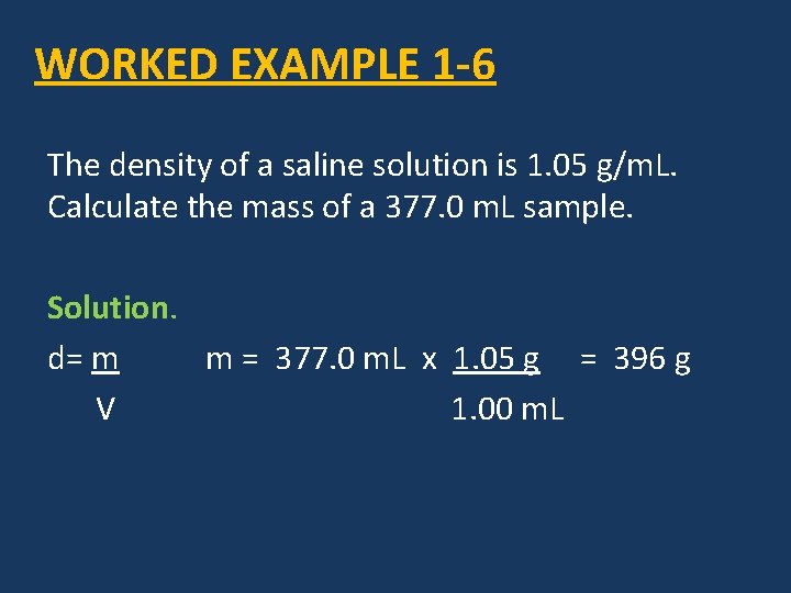 WORKED EXAMPLE 1 -6 The density of a saline solution is 1. 05 g/m.