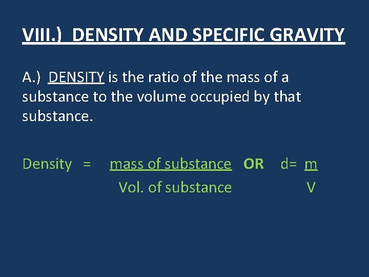 VIII. ) DENSITY AND SPECIFIC GRAVITY A. ) DENSITY is the ratio of the