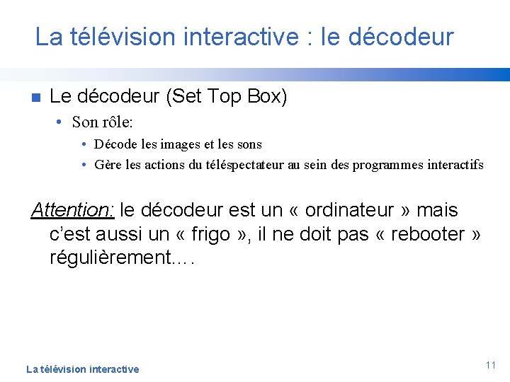 La télévision interactive : le décodeur n Le décodeur (Set Top Box) • Son