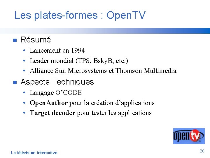 Les plates-formes : Open. TV n Résumé • Lancement en 1994 • Leader mondial
