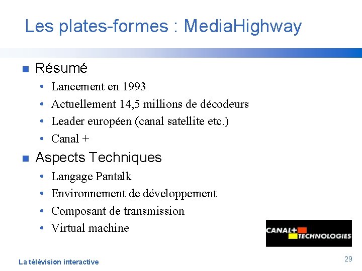 Les plates-formes : Media. Highway n Résumé • • n Lancement en 1993 Actuellement