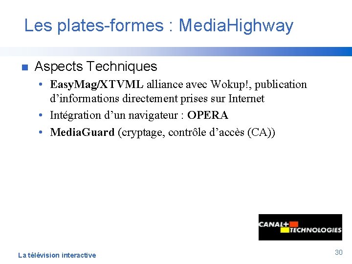 Les plates-formes : Media. Highway n Aspects Techniques • Easy. Mag/XTVML alliance avec Wokup!,