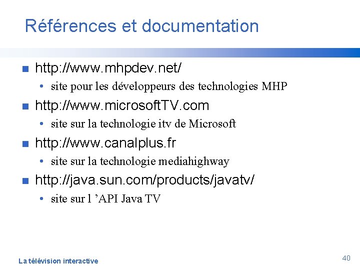 Références et documentation n http: //www. mhpdev. net/ • site pour les développeurs des
