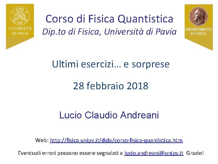 Corso di Fisica Quantistica Dip. to di Fisica, Università di Pavia Ultimi esercizi… e