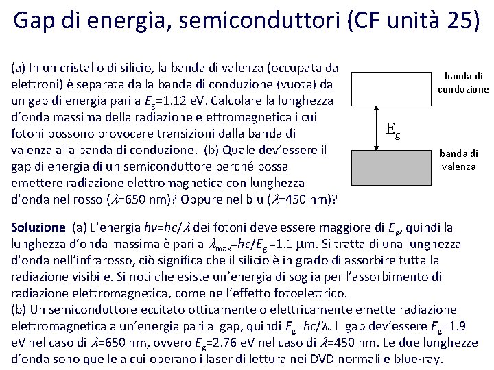 Gap di energia, semiconduttori (CF unità 25) (a) In un cristallo di silicio, la
