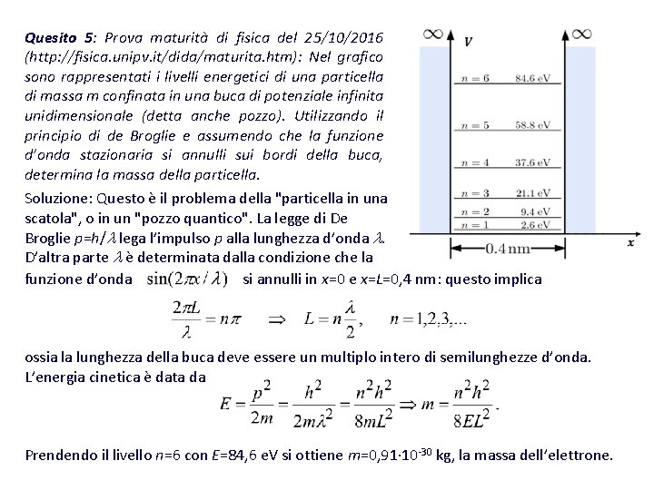 Quesito 5: Prova maturità di fisica del 25/10/2016 (http: //fisica. unipv. it/dida/maturita. htm): Nel