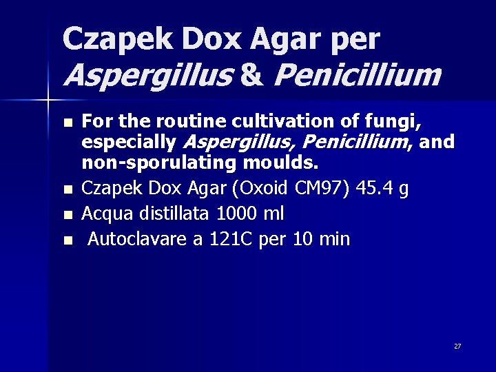 Czapek Dox Agar per Aspergillus & Penicillium n n For the routine cultivation of