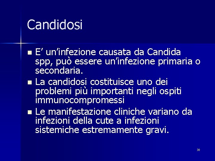 Candidosi E’ un’infezione causata da Candida spp, può essere un’infezione primaria o secondaria. n