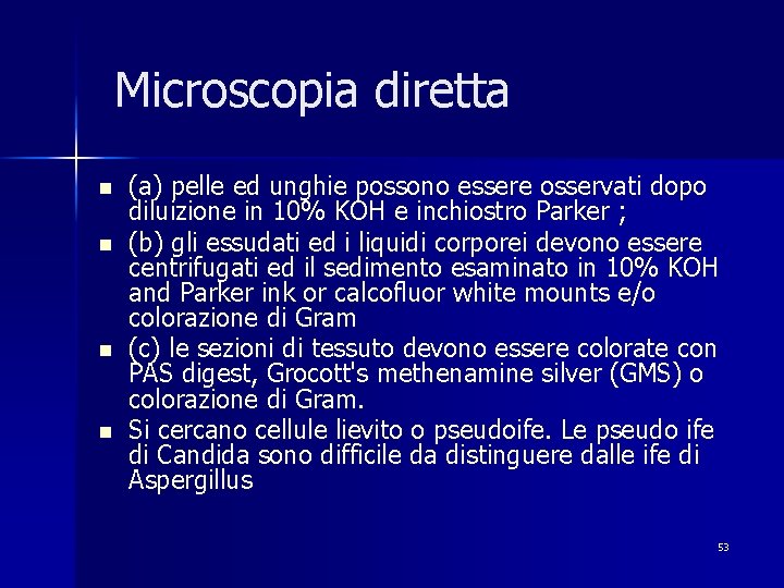 Microscopia diretta n n (a) pelle ed unghie possono essere osservati dopo diluizione in