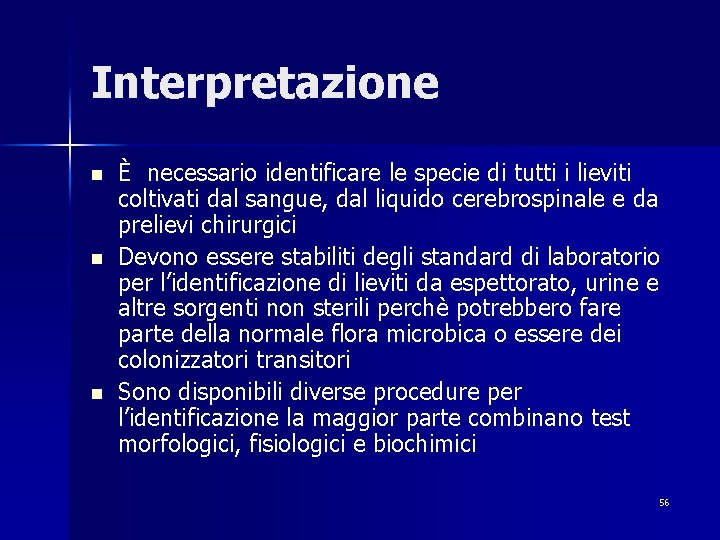 Interpretazione n n n È necessario identificare le specie di tutti i lieviti coltivati