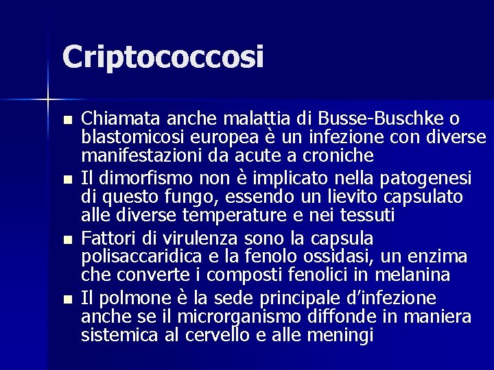 Criptococcosi n n Chiamata anche malattia di Busse-Buschke o blastomicosi europea è un infezione