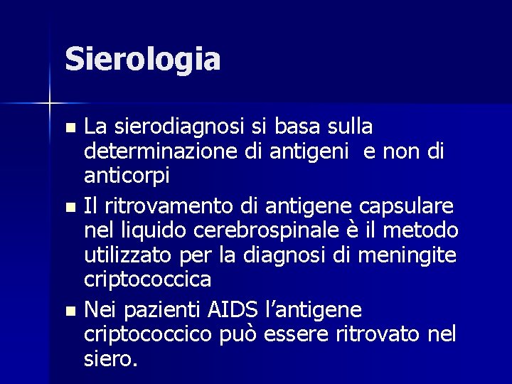 Sierologia La sierodiagnosi si basa sulla determinazione di antigeni e non di anticorpi n