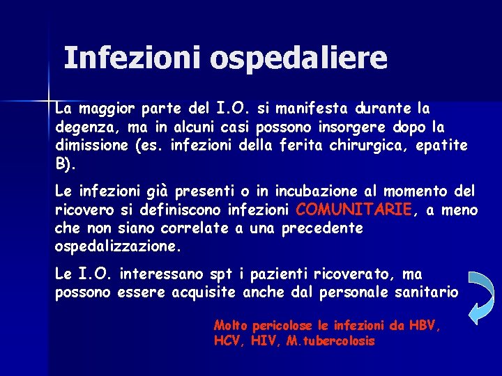 Infezioni ospedaliere La maggior parte del I. O. si manifesta durante la degenza, ma