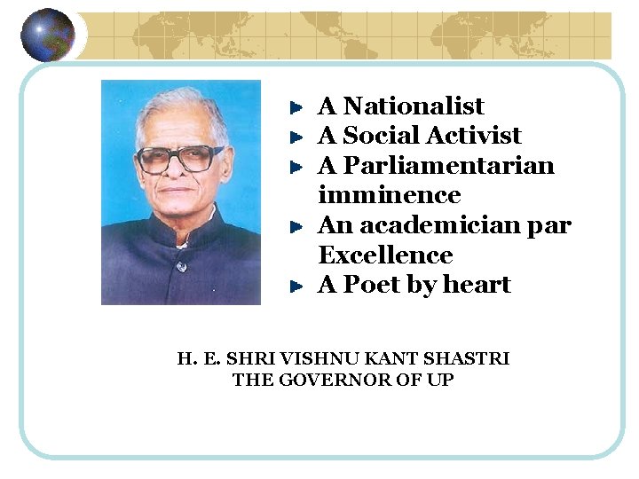 A Nationalist A Social Activist A Parliamentarian imminence An academician par Excellence A Poet