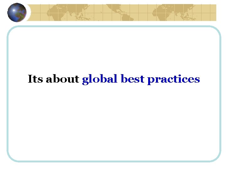 Its about global best practices 