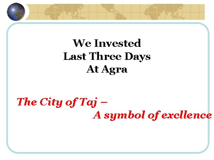 We Invested Last Three Days At Agra The City of Taj – A symbol