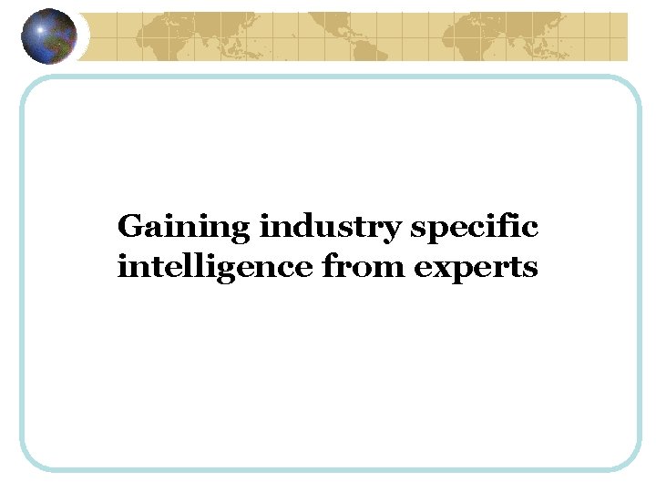 Gaining industry specific intelligence from experts 