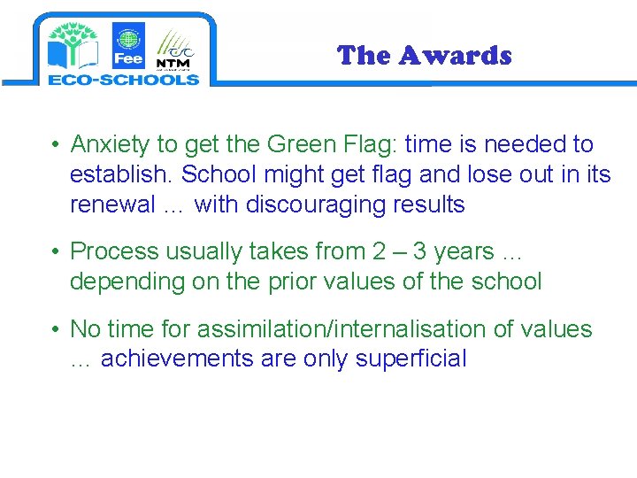 The Awards • Anxiety to get the Green Flag: time is needed to establish.