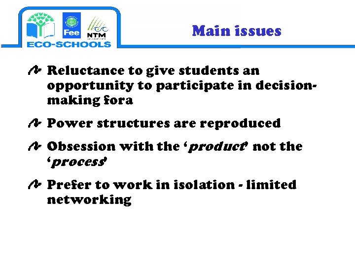 Main issues Reluctance to give students an opportunity to participate in decisionmaking fora Power