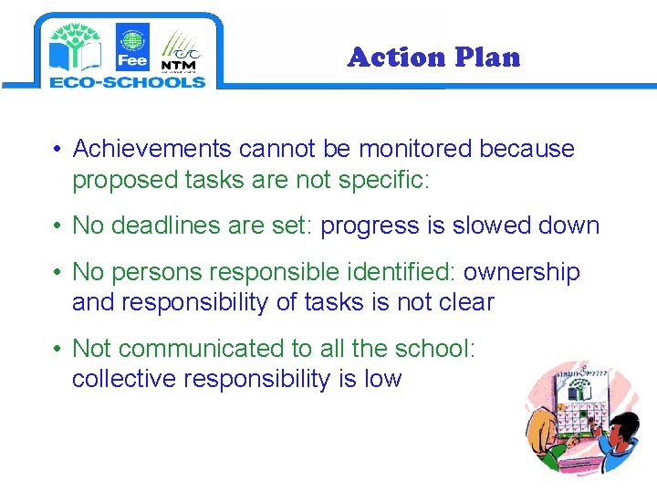 Action Plan • Achievements cannot be monitored because proposed tasks are not specific: •