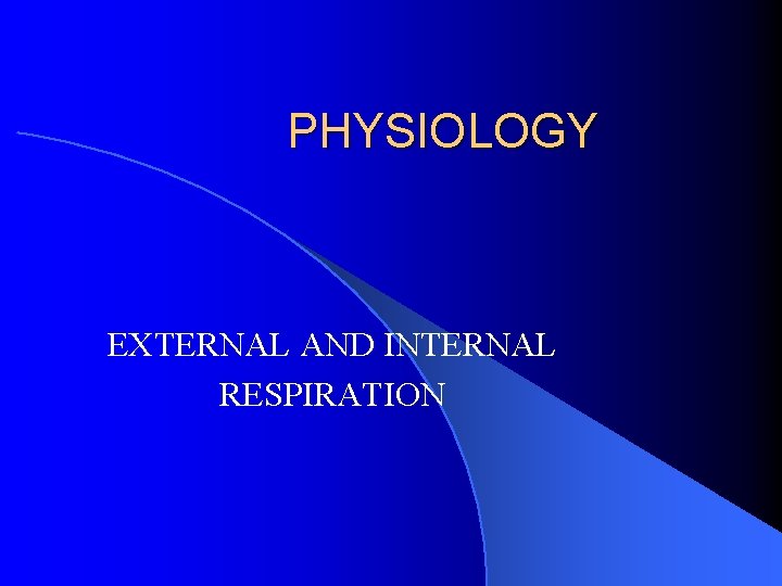 PHYSIOLOGY EXTERNAL AND INTERNAL RESPIRATION 
