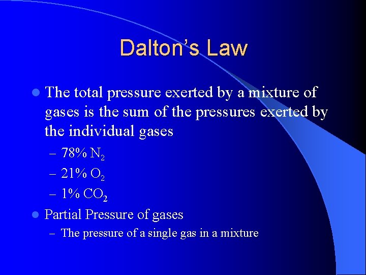 Dalton’s Law l The total pressure exerted by a mixture of gases is the