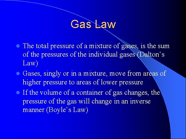 Gas Law The total pressure of a mixture of gases, is the sum of