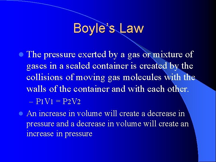 Boyle’s Law l The pressure exerted by a gas or mixture of gases in