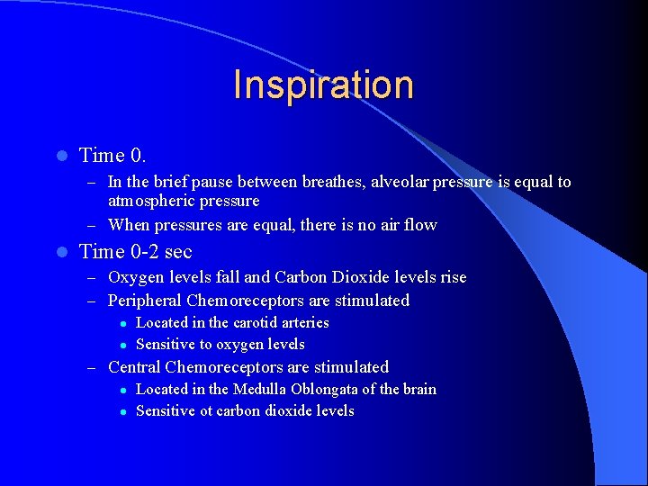 Inspiration l Time 0. – In the brief pause between breathes, alveolar pressure is