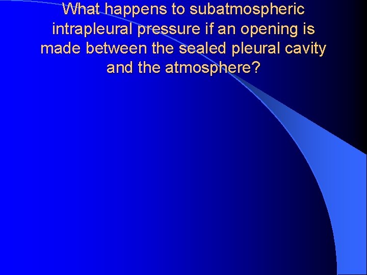 What happens to subatmospheric intrapleural pressure if an opening is made between the sealed