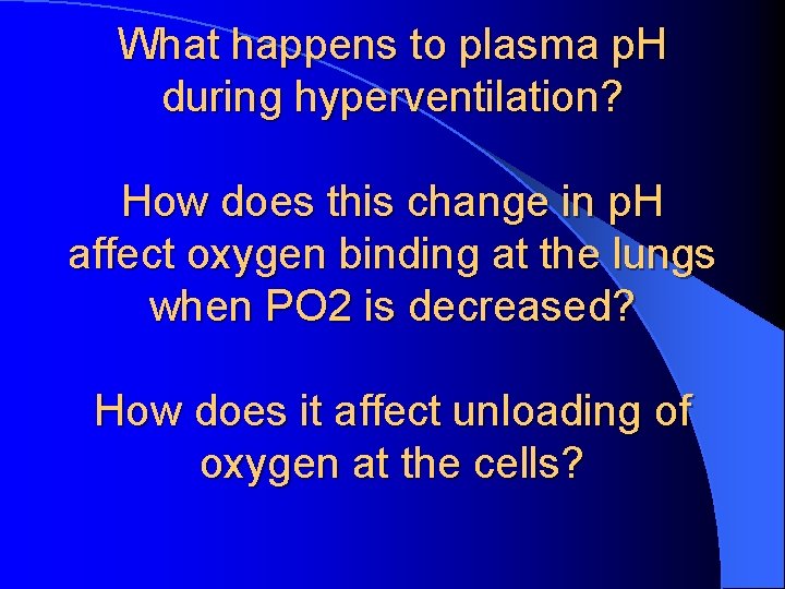 What happens to plasma p. H during hyperventilation? How does this change in p.
