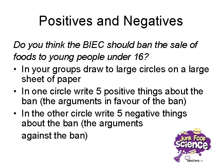 Positives and Negatives Do you think the BIEC should ban the sale of foods