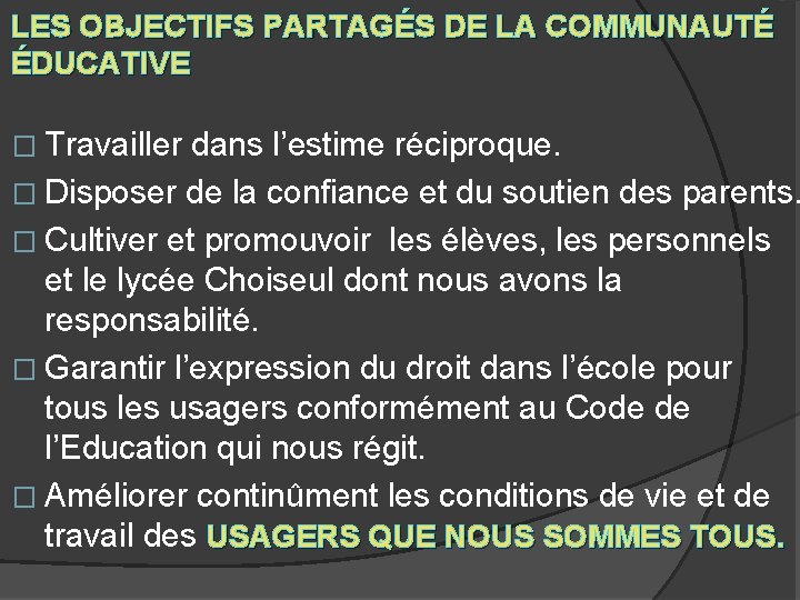 LES OBJECTIFS PARTAGÉS DE LA COMMUNAUTÉ ÉDUCATIVE � Travailler dans l’estime réciproque. � Disposer