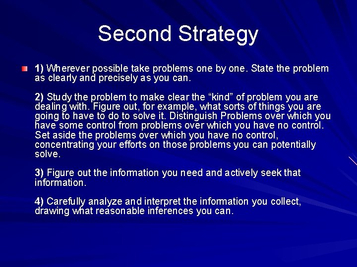 Second Strategy 1) Wherever possible take problems one by one. State the problem as