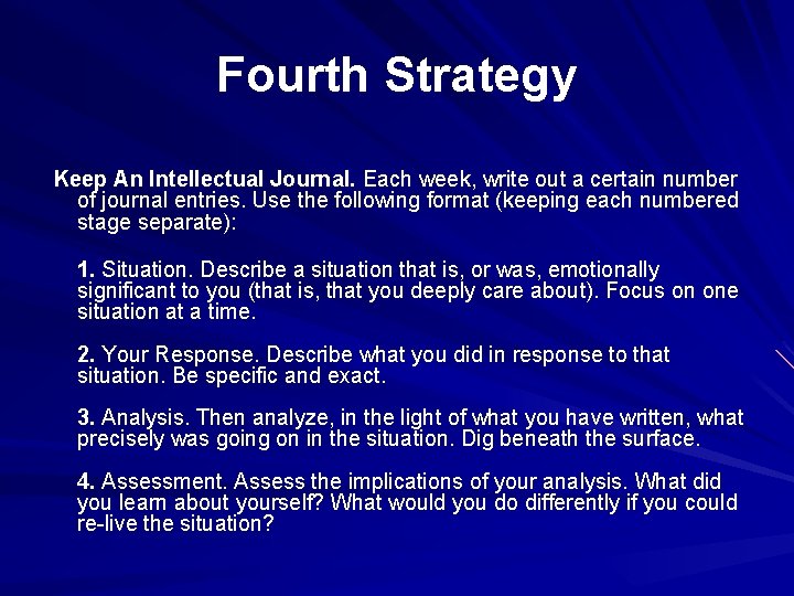 Fourth Strategy Keep An Intellectual Journal. Each week, write out a certain number of