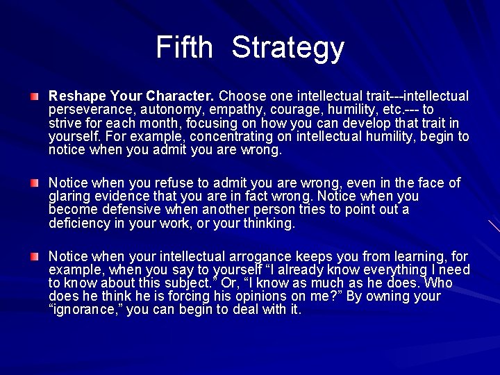 Fifth Strategy Reshape Your Character. Choose one intellectual trait---intellectual perseverance, autonomy, empathy, courage, humility,