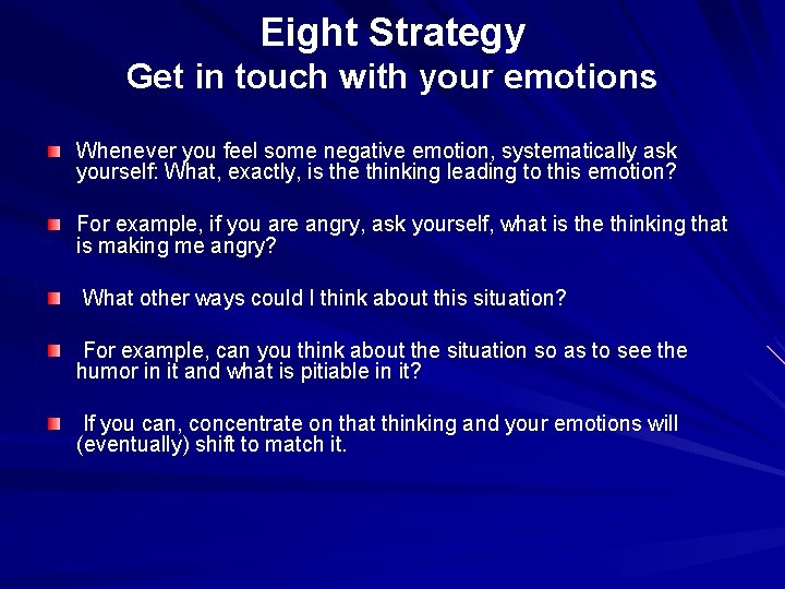 Eight Strategy Get in touch with your emotions Whenever you feel some negative emotion,