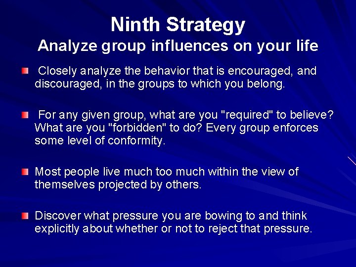 Ninth Strategy Analyze group influences on your life Closely analyze the behavior that is