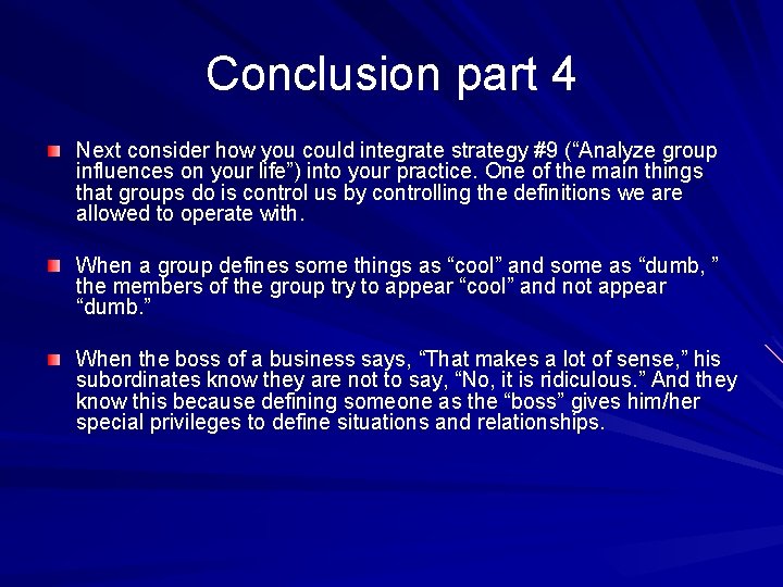 Conclusion part 4 Next consider how you could integrate strategy #9 (“Analyze group influences