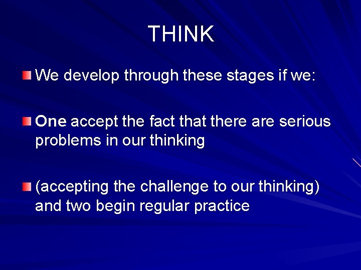 THINK We develop through these stages if we: One accept the fact that there